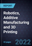 Growth Opportunities in Robotics, Additive Manufacturing and 3D Printing- Product Image