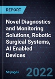 Innovations and Growth Opportunities in Novel Diagnostics and Monitoring Solutions, Robotic Surgical Systems, AI Enabled Devices- Product Image
