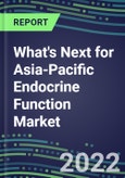 2022 What's Next for Asia-Pacific Endocrine Function Market for 20 Tests? - Opportunities in 18 Countries, Supplier Shares, Volume and Sales Segment Forecasts, Growth Strategies, Latest Technologies and Instrumentation Pipeline- Product Image