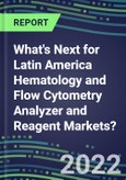 2022 What's Next for Latin America Hematology and Flow Cytometry Analyzer and Reagent Markets?- Product Image