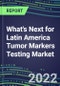 2022 What's Next for Latin America Tumor Markers Testing Market - Product Thumbnail Image