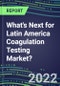 2022 What's Next for Latin America Coagulation Testing Market? - Product Thumbnail Image