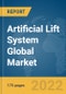 Artificial Lift System Global Market Report 2022 - Product Image