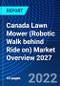 Canada Lawn Mower (Robotic Walk behind Ride on) Market Overview 2027 - Product Thumbnail Image