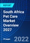 South Africa Pet Care Market Overview 2027 - Product Thumbnail Image