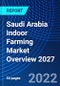 Saudi Arabia Indoor Farming Market Overview 2027 - Product Thumbnail Image