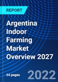 Argentina Indoor Farming Market Overview 2027- Product Image