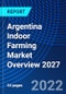 Argentina Indoor Farming Market Overview 2027 - Product Thumbnail Image