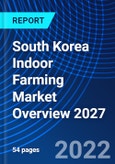 South Korea Indoor Farming Market Overview 2027- Product Image