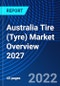 Australia Tire (Tyre) Market Overview 2027 - Product Image