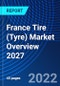 France Tire (Tyre) Market Overview 2027 - Product Thumbnail Image