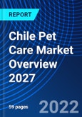 Chile Pet Care Market Overview 2027- Product Image
