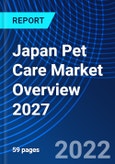 Japan Pet Care Market Overview 2027- Product Image