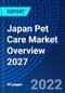 Japan Pet Care Market Overview 2027 - Product Thumbnail Image