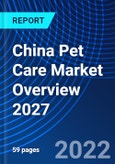 China Pet Care Market Overview 2027- Product Image