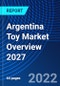Argentina Toy Market Overview 2027 - Product Image