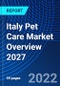 Italy Pet Care Market Overview 2027 - Product Thumbnail Image