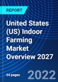 United States (US) Indoor Farming Market Overview 2027- Product Image