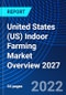 United States (US) Indoor Farming Market Overview 2027 - Product Image