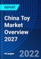 China Toy Market Overview 2027 - Product Image