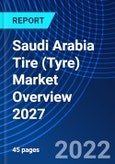 Saudi Arabia Tire (Tyre) Market Overview 2027- Product Image