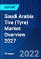 Saudi Arabia Tire (Tyre) Market Overview 2027 - Product Image