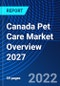 Canada Pet Care Market Overview 2027 - Product Thumbnail Image