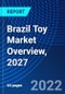Brazil Toy Market Overview, 2027 - Product Thumbnail Image