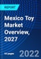 Mexico Toy Market Overview, 2027 - Product Thumbnail Image