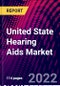 United State Hearing Aids Market, By Product, By Distribution Channel, By Age, Trend Analysis, Competitive Market Share & Forecast, 2018-2028 - Product Image