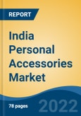 India Personal Accessories Market, By Product Type, By End User, By Distribution Channel, By Region, By Top 3 Leading States, Competition, Forecast & Opportunities, 2028- Product Image