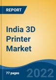 India 3D Printer Market, By Type, By End Use Industry, By Process, By Region, Competition, Forecast & Opportunities, 2018-2028- Product Image