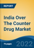 India Over The Counter Drug Market, By Product Type, By Route of Administration, By Dosage Form, By Distribution Channel, By Region, Competition, Forecast & Opportunities, 2018-2028F- Product Image