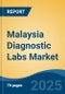 Malaysia Diagnostic Labs Market, By Provider Type, By Test Type, By End User, By Region, Competition, Forecast & Opportunities, 2017-2027F - Product Thumbnail Image