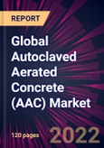 Global Autoclaved Aerated Concrete (AAC) Market 2022-2026- Product Image