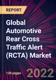 Global Automotive Rear Cross Traffic Alert (RCTA) Market 2022-2026- Product Image