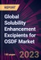 Global Solubility Enhancement Excipients for OSDF Market 2024-2028 - Product Image