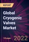 Global Cryogenic Valves Market 2022-2026 - Product Thumbnail Image