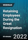 Retaining Employees During the Great Resignation - Webinar (Recorded)- Product Image