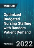 Optimized Budgeted Nursing Staffing with Random Patient Demand - Webinar (Recorded)- Product Image