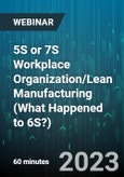 5S or 7S Workplace Organization/Lean Manufacturing (What Happened to 6S?) - Webinar (Recorded)- Product Image