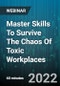 Master Skills To Survive The Chaos Of Toxic Workplaces - Webinar (Recorded) - Product Thumbnail Image