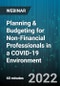 Planning & Budgeting for Non-Financial Professionals in a COVID-19 Environment - Webinar (Recorded) - Product Image