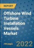 Offshore Wind Turbine Installation Vessels Market - Global Industry Analysis (2019 - 2021) - Growth Trends and Market Forecast (2022 - 2027)- Product Image