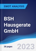 BSH Hausgerate GmbH - Strategy, SWOT and Corporate Finance Report- Product Image