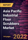 Asia Pacific Industrial Floor Scrubbers Market Forecast to 2028 - COVID-19 Impact and Regional Analysis By Offering; Product; End Use; and Component- Product Image