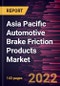Asia Pacific Automotive Brake Friction Products Market Forecast to 2028 - COVID-19 Impact and Regional Analysis - by Disc Materials, Product Type, and Vehicle Type - Product Image