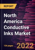 North America Conductive Inks Market Forecast to 2028 - COVID-19 Impact and Regional Analysis By Type and Application- Product Image