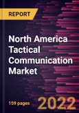 North America Tactical Communication Market Forecast to 2028 - COVID-19 Impact and Regional Analysis By Platform, Type and Application- Product Image