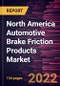 North America Automotive Brake Friction Products Market Forecast to 2028 - COVID-19 Impact and Regional Analysis - by Disc Materials, Product Type, and Vehicle Type - Product Image
